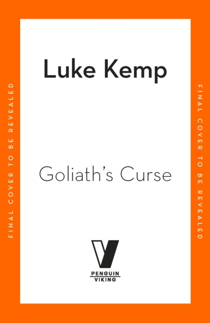 Goliath’s Curse: The History and Future of Societal Collapse