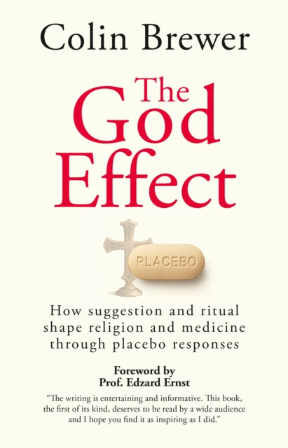 The God Effect: How Suggestion and Ritual Shape Religion and Medicine through Placebo Responses