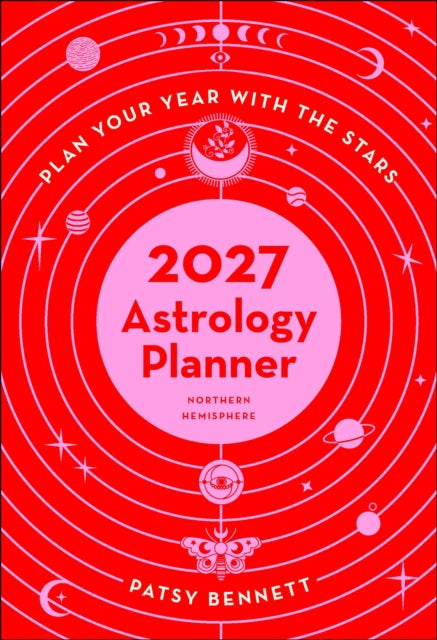 2027 Astrology Planner Calendar - Northern Hemisphere: Plan your years with the stars