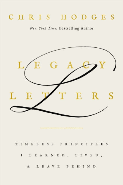 Legacy Letters: Timeless Principles I Learned, Lived, and Leave Behind