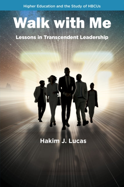 Walk With Me: Lessons in Transcendent Leadership