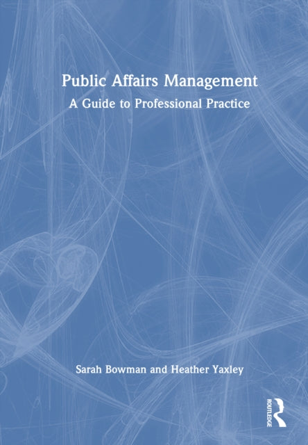 Public Affairs Management: A Guide to Professional Practice
