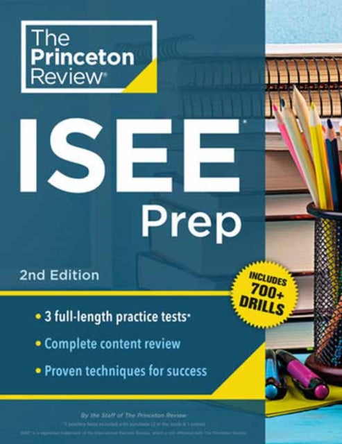 Princeton Review ISEE Prep, 2nd Edition: 3 Practice Tests + Review & Techniques + Drills