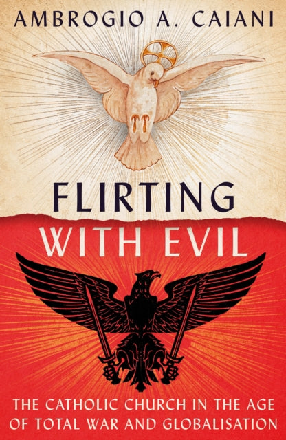 Flirting with Evil: The Catholic Church in the Age of Total War and Globalisation