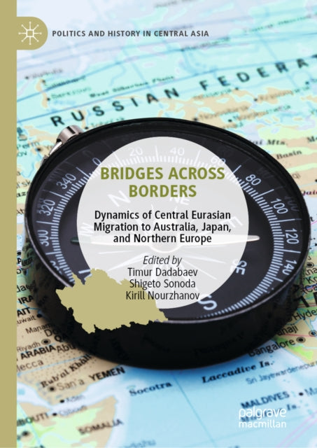 Bridges Across Borders: Dynamics of Central Eurasian Migration to Australia, Japan, and Northern Europe