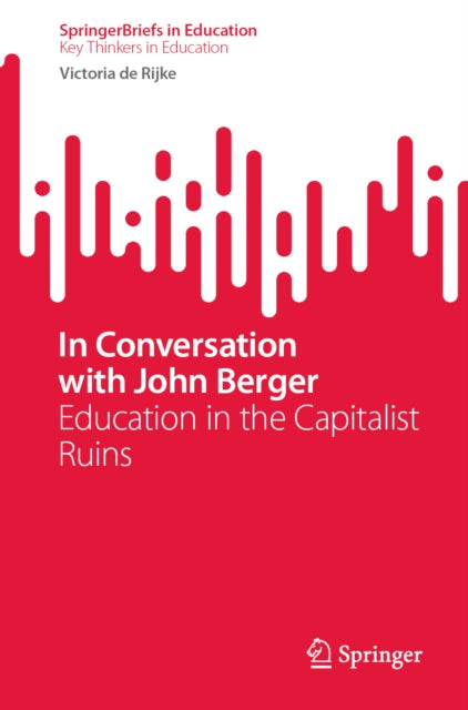 In Conversation with John Berger: Education in the Capitalist Ruins
