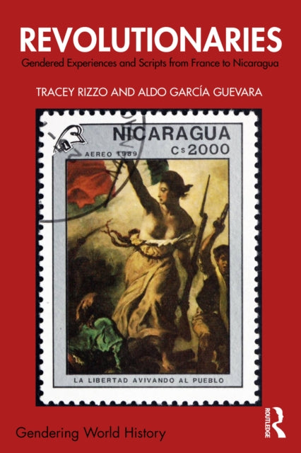 Revolutionaries: Gendered Experiences and Scripts from France to Nicaragua