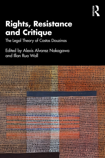 Rights, Resistance and Critique: The Legal Theory of Costas Douzinas