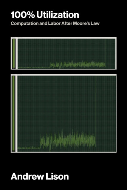 100% Utilization: Computation and Labor After Moore's Law