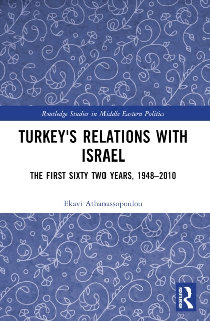 Turkey's Relations With Israel: The First Sixty Two Years,1948–2010