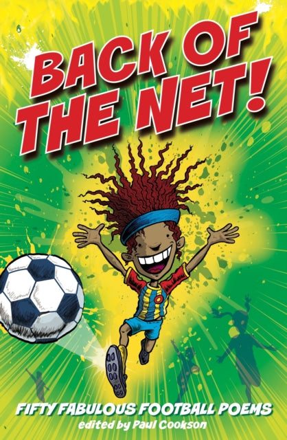 Back of the Net!: 50 Fantastic Football Poems 4 all!