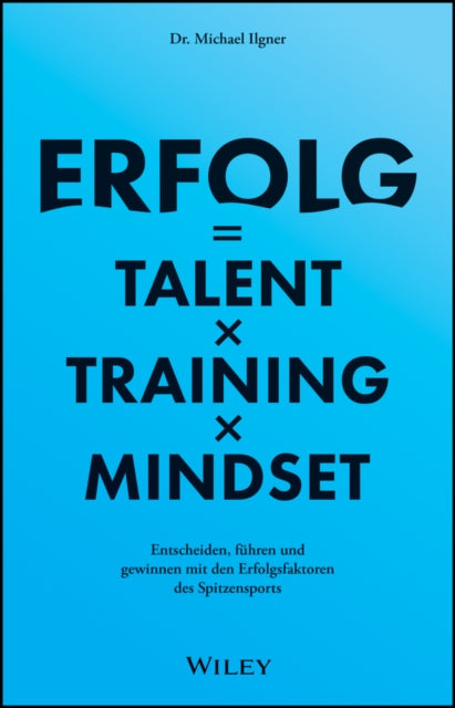 Erfolg=TalentxTrainingxMindset