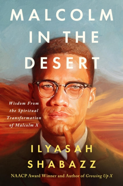 Malcolm in the Desert: Wisdom from the Spiritual Transformation of Malcolm X