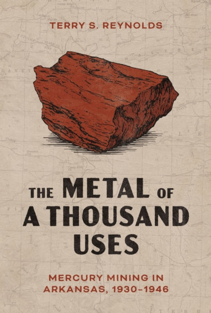 The Metal of a Thousand Uses: Mercury Mining in Arkansas, 1930-1946