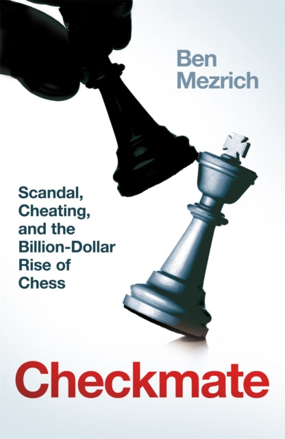 Checkmate: Genius, Scandal and the Billion-Dollar Rise of Chess