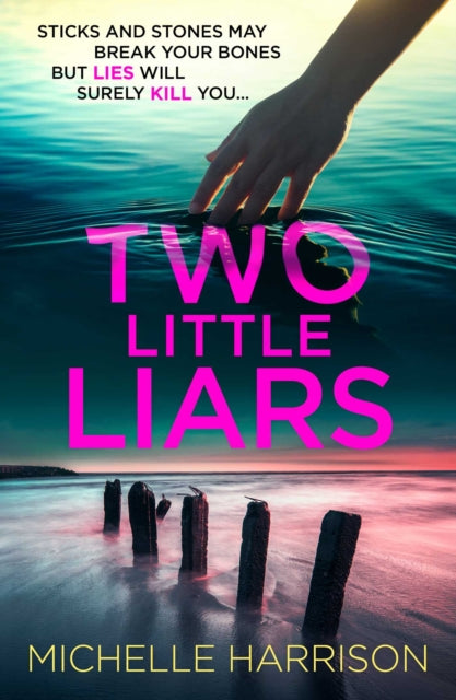Two Little Liars: Sticks and stones may break your bones but lies will surely kill you – an impossible to put down thriller