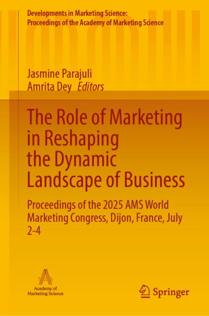 The Role of Marketing in Reshaping the Dynamic Landscape of Business: Proceedings of the 2025 AMS World Marketing Congress, Dijon, France, July 2-4