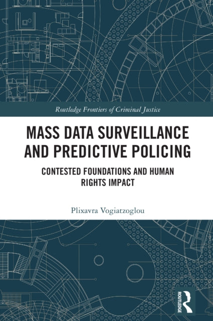 Mass data surveillance and predictive policing: Contested Foundations and Human Rights Impact