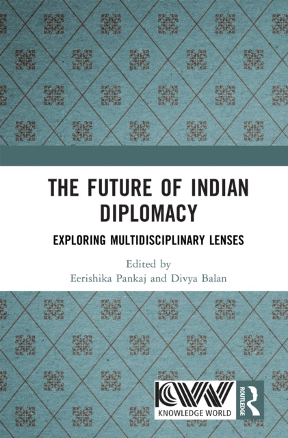 The Future of Indian Diplomacy: Exploring Multidisciplinary Lenses