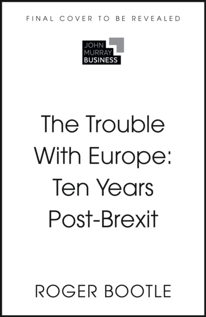 The Trouble With Europe: A Decade Beyond the Brexit Vote
