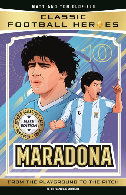 Classic Football Heroes: Maradona (Elite Edition): Features a special collector's card, free eBook and free audio download!
