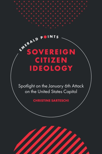 Sovereign Citizen Ideology: Spotlight on the January 6th Attack on the United States Capitol