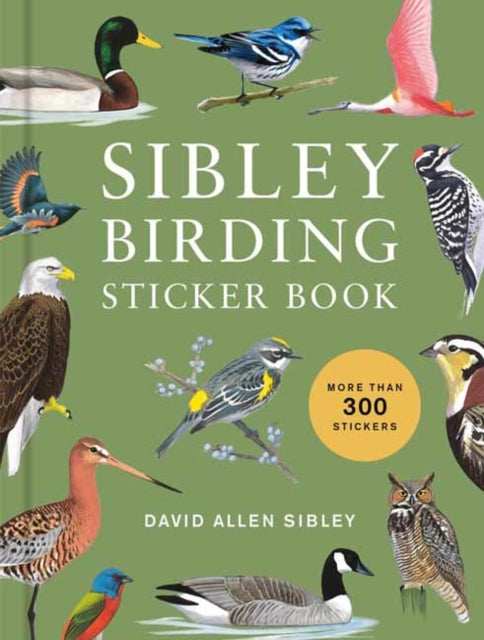 Sibley Birding Sticker Book: With More Than 300 Stickers: Stickers for Journals, Water Bottles, Laptops,  Planners, and More