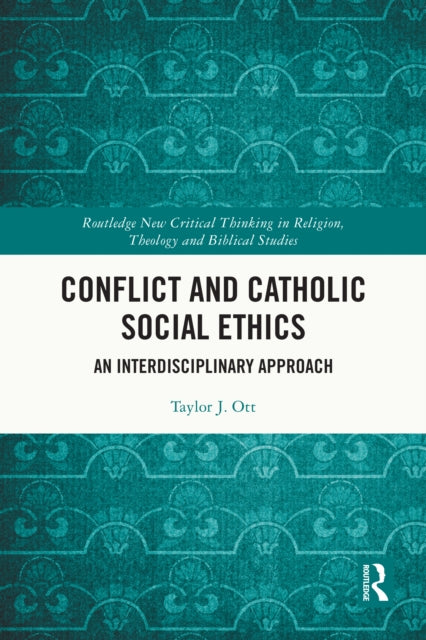 Conflict and Catholic Social Ethics: An Interdisciplinary Approach
