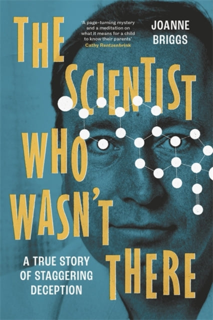 The Scientist Who Wasn't There: My Father and Other Lies