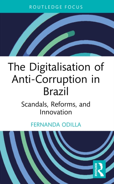 The Digitalisation of Anti-Corruption in Brazil: Scandals, Reforms, and Innovation