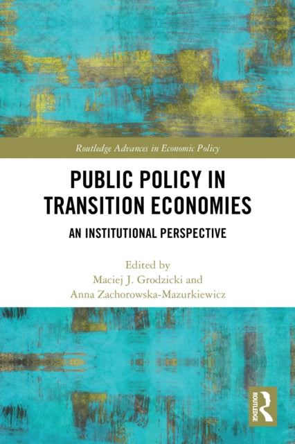 Public Policy in Transition Economies: An Institutional Perspective