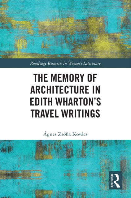 The Memory of Architecture in Edith Wharton’s Travel Writings