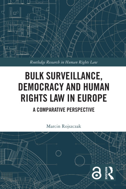 Bulk Surveillance, Democracy and Human Rights Law in Europe: A Comparative Perspective