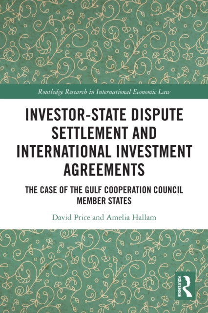 Investor-State Dispute Settlement and International Investment Agreements: The Case of the Gulf Cooperation Council Member States