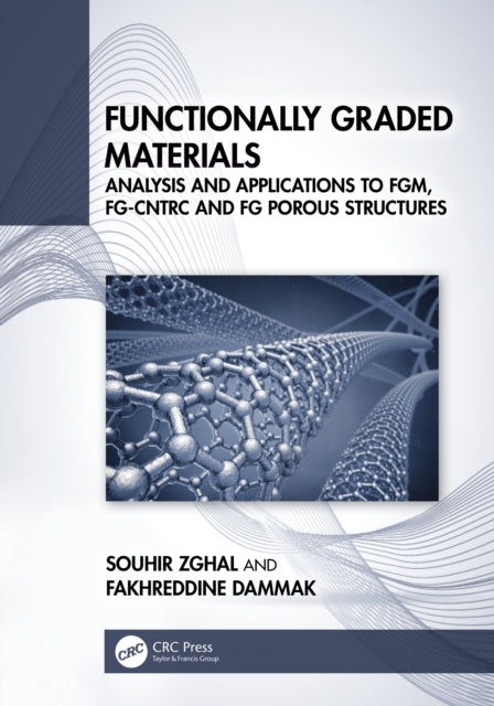 Functionally Graded Materials: Analysis and Applications to FGM, FG-CNTRC and FG Porous Structures