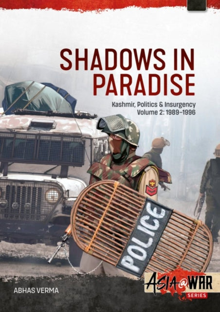 Shadows in Paradise Volume 2: Kashmir, Politics and Insurgency, 1989-1996