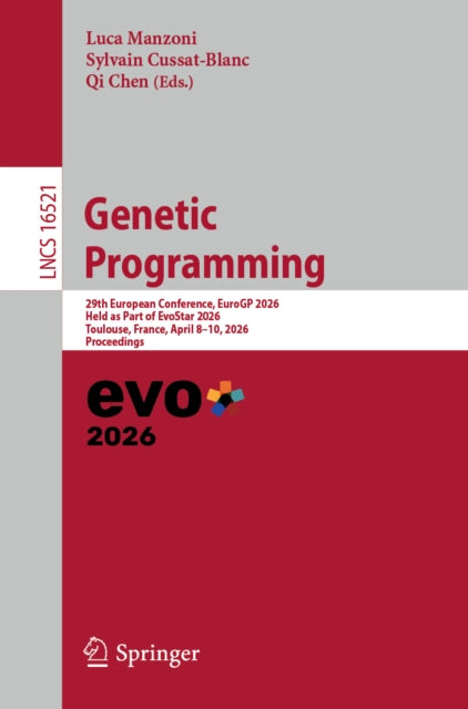 Genetic Programming: 29th European Conference, EuroGP 2026, Held as Part of EvoStar 2026, Toulouse, France, April 8–10, 2026, Proceedings
