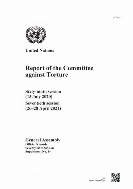 Report of the Committee Against Torture: Sixty-ninth Session (13 July 2020); Seventieth Session (26–28 April 2021)