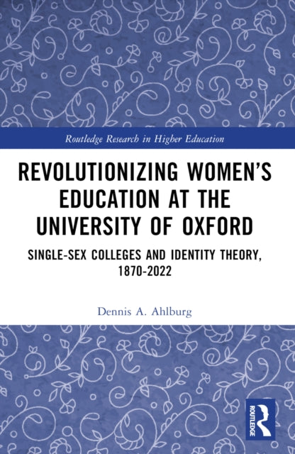 Revolutionizing Women’s Education at the University of Oxford: Single-Sex Colleges and Identity Theory, 1870-2022