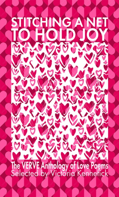 Stitching a Net to Hold Joy: The VERVE Anthology of Love Poems
