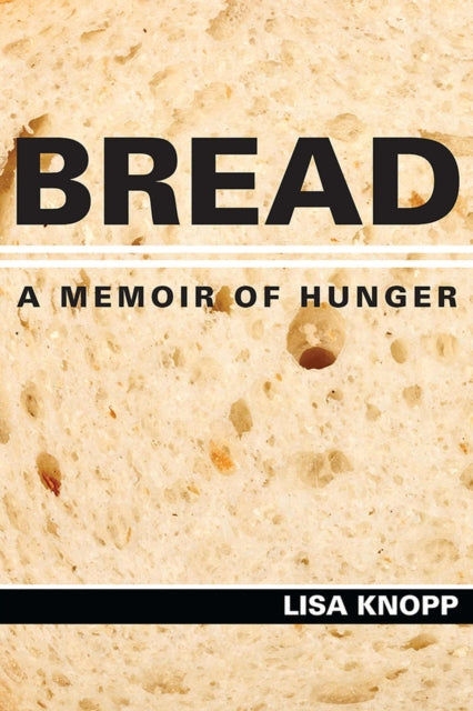 Bread: A Memoir of Hunger