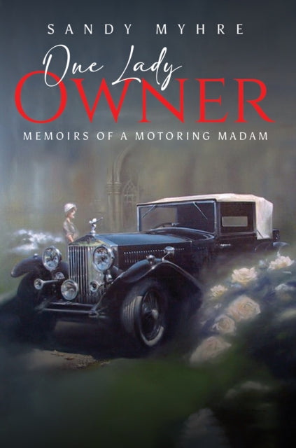 One Lady Owner: Memoirs of a Motoring Madam