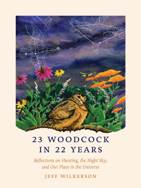 23 Woodcock in 22 Years: Reflections on Hunting, the Night Sky, and Our Place in the Universe
