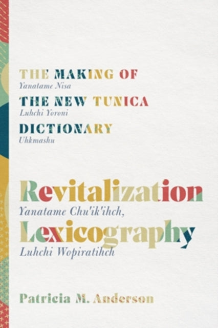 Revitalization Lexicography: The Making of the New Tunica Dictionary