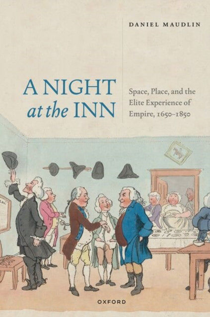 A Night at the Inn: Space, Place, and the Elite Experience of Empire, 1650–1850
