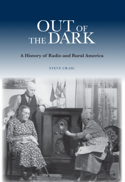Out of the Dark: A History of Radio and Rural America