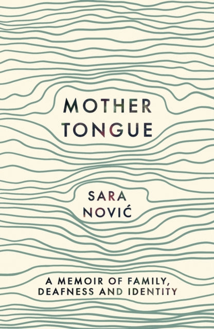 Mother Tongue: A Memoir of Family, Deafness and Identity