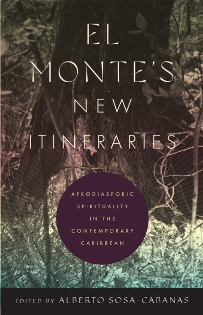 El Monte's New Itineraries: Afrodiasporic Spirituality in the Contemporary Caribbean