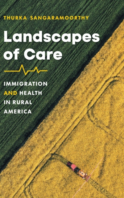 Landscapes of Care: Immigration and Health in Rural America