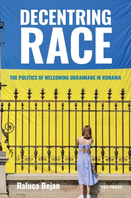 Decentring Race: The Politics of Welcoming Ukrainians in Romania
